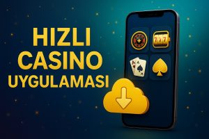 Hızlı Casino Uygulaması